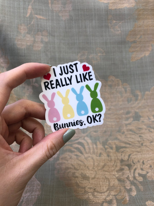 I just Really Like Bunnies, Ok? | Sticker