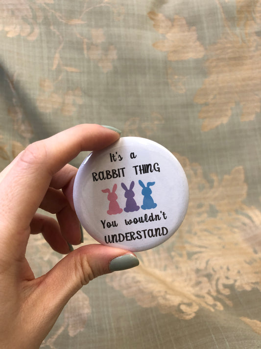 It's a Rabbit Thing | Pin Badge