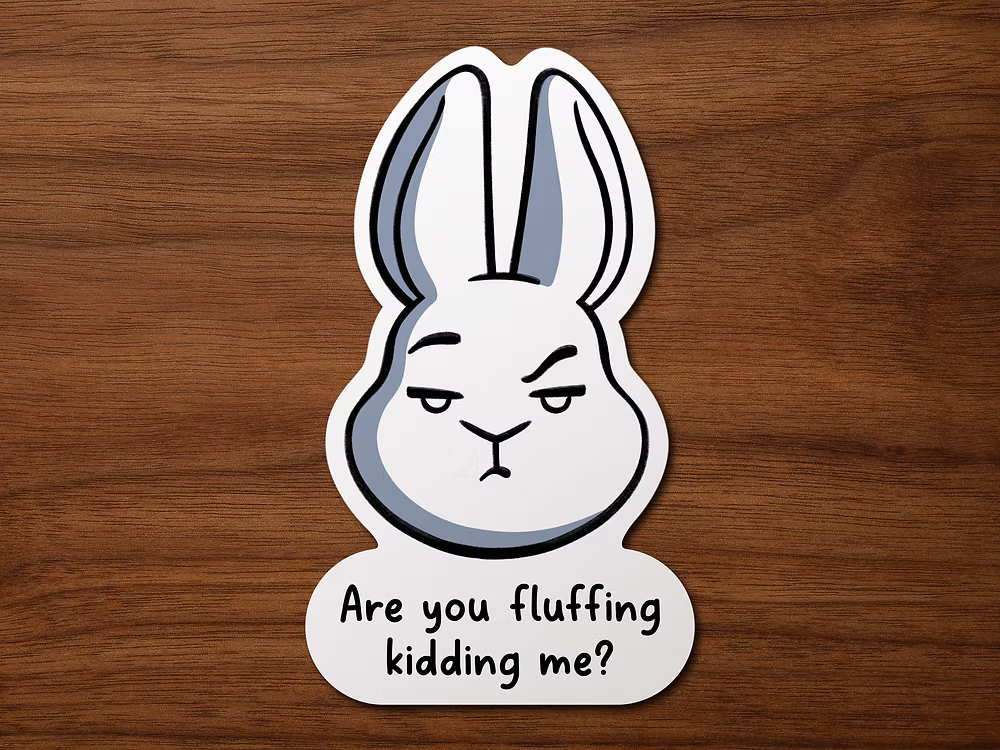 Fluffing Kidding Me | Sticker