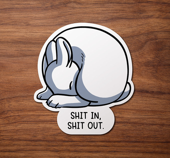 Sh** in, Sh** Out | Sticker