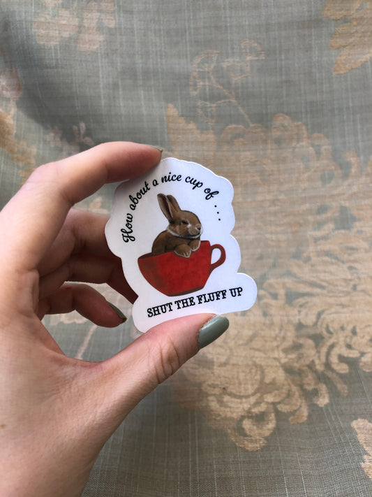 Shut the Fluff Up | Sticker