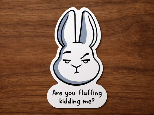 Fluffing Kidding Me | Sticker