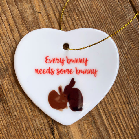 Every Bunny Needs Some Bunny Ceramic Heart Decoration