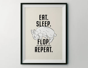 Eat Sleep Flop Art Print